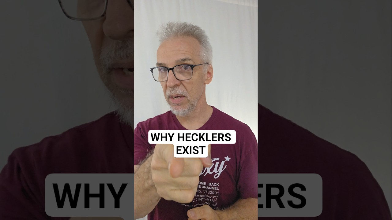 Why Hecklers Really Exist