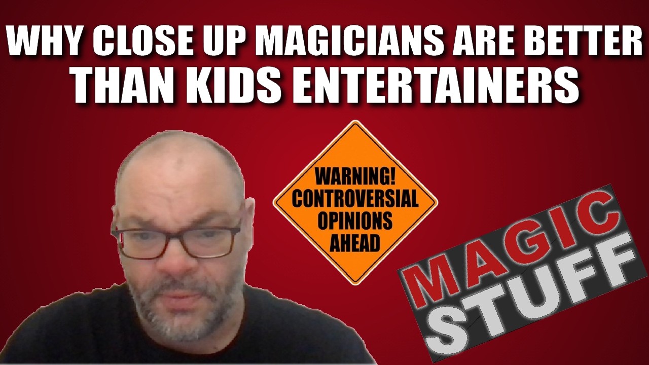 Why Close Up Magicians Are Better Than Kids Entertainers