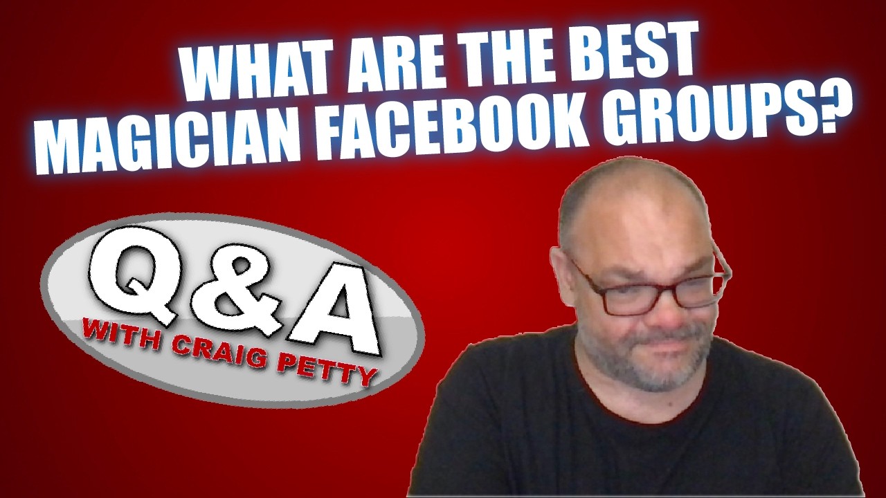 What Are The Best Magician Facebook Groups? | Q&A With Craig Petty