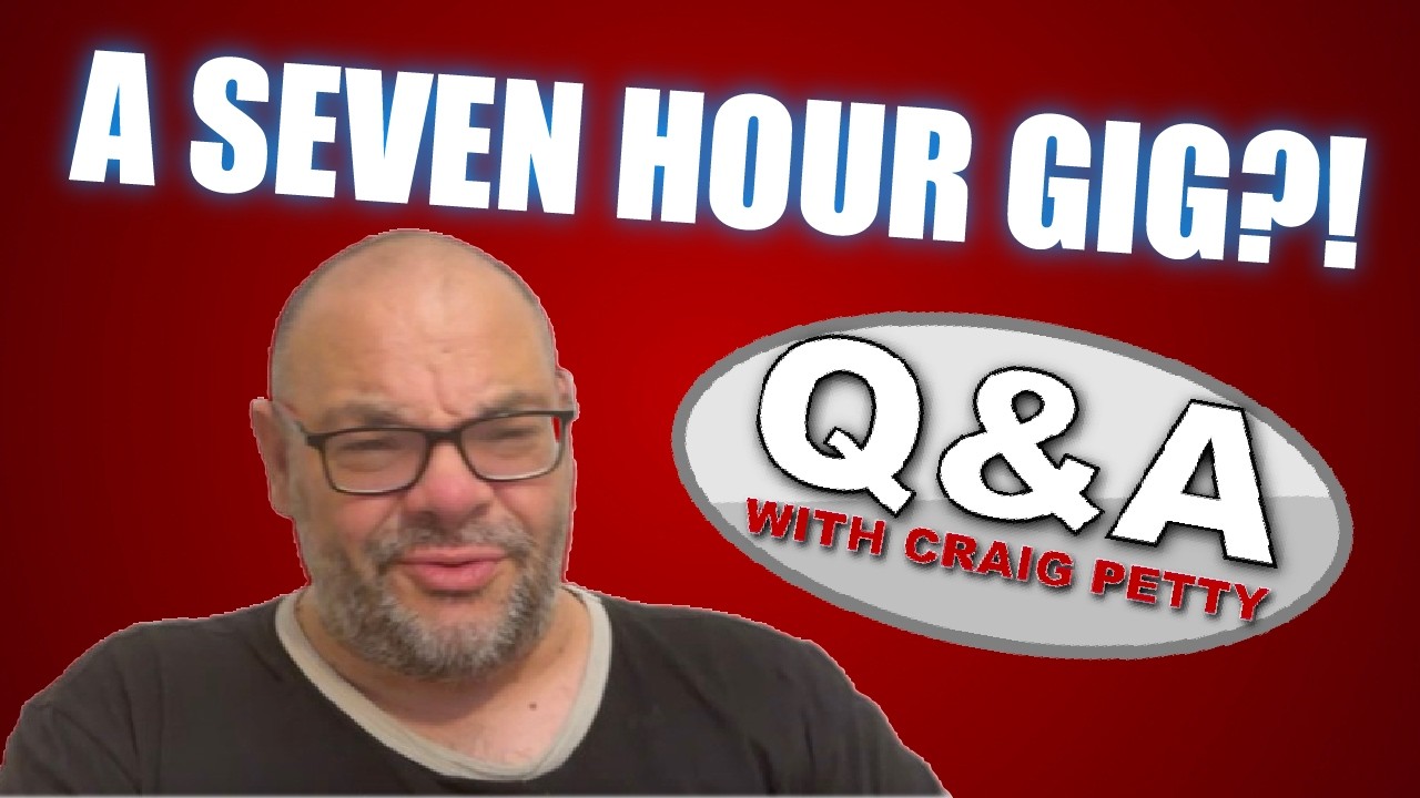 A SEVEN HOUR GIG?! | Q&A With Craig Petty